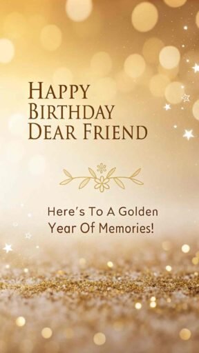 Shine a little brighter with images of happy birthday dear friend, filled with a warm golden glow that reflects their importance.