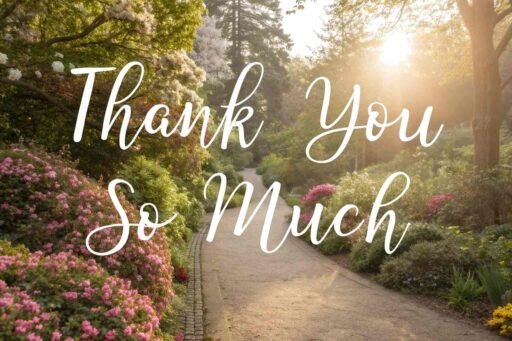 A picturesque thank you so much image with a garden theme, ideal for thoughtful expressions of gratitude.