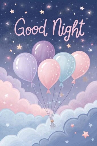 A good night cute image of magical floating balloons under a dreamy sky.