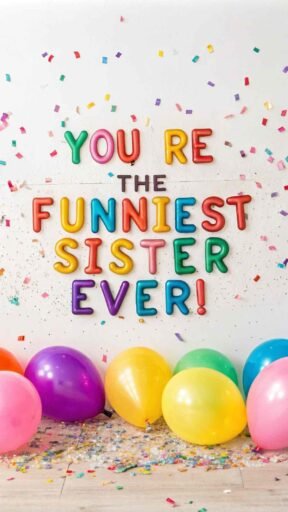 Make her laugh with happy birthday sister funny images designed for joy and giggles.