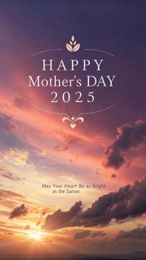 A peaceful sunset scene that radiates love and appreciation. Perfect for Happy Mother’s Day 2025 images​.
