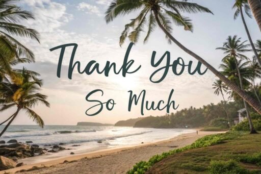 This thank you so much image offers a tropical vibe, ideal for expressing relaxed and warm gratitude.