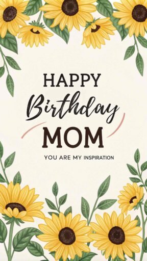 This elegant sunflower border creates a gorgeous frame for "Happy Birthday Mom," making it a heartfelt birthday greeting with sunflowers.