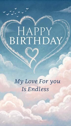 A dreamy birthday wish with heart-shaped clouds. "Happy birthday" in large letters, with "You're my forever love" beneath it.