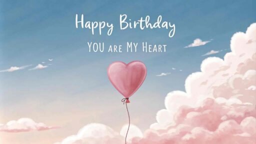 A romantic birthday wish with a heart-shaped balloon. "Happy birthday" in bold letters, with sweet words like "You hold my heart forever" below.