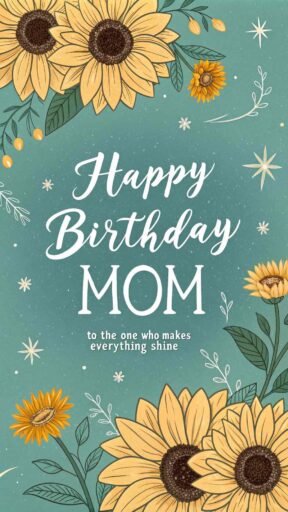 This sparkling sunflower design makes a magical and memorable happy birthday mom image with sunflowers, ideal for an extra-special birthday celebration.